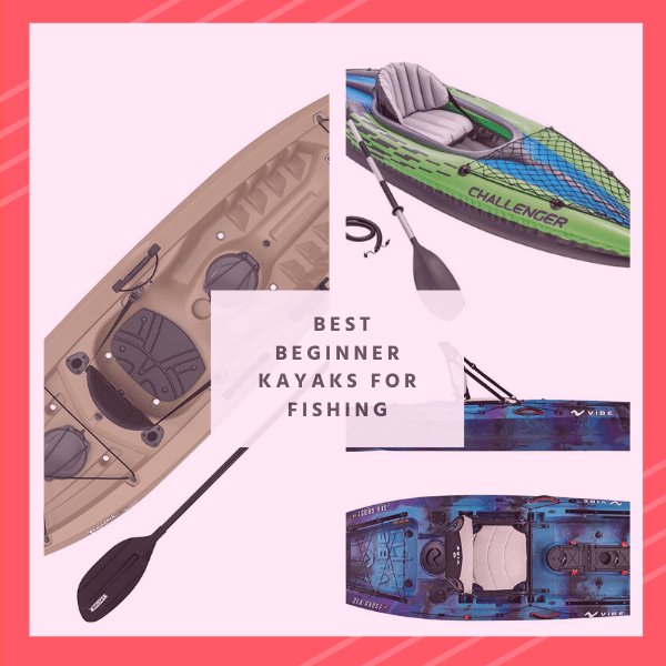 Best Beginner Kayaks for Fishing